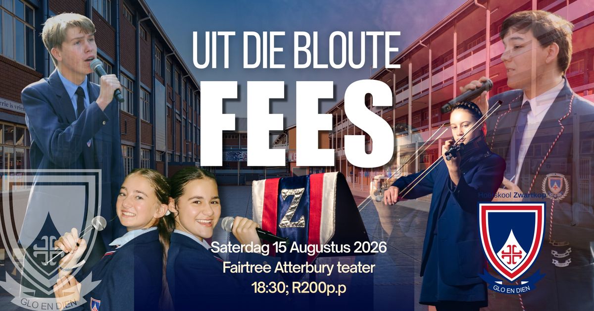 Uit-die-Bloute Fees (Aangebied deur Hoërskool Zwartkop)