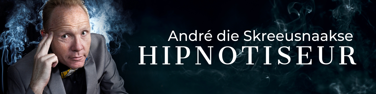 André die Skreeusnaakse Hipnotiseur 8 September | 19:00 | R220